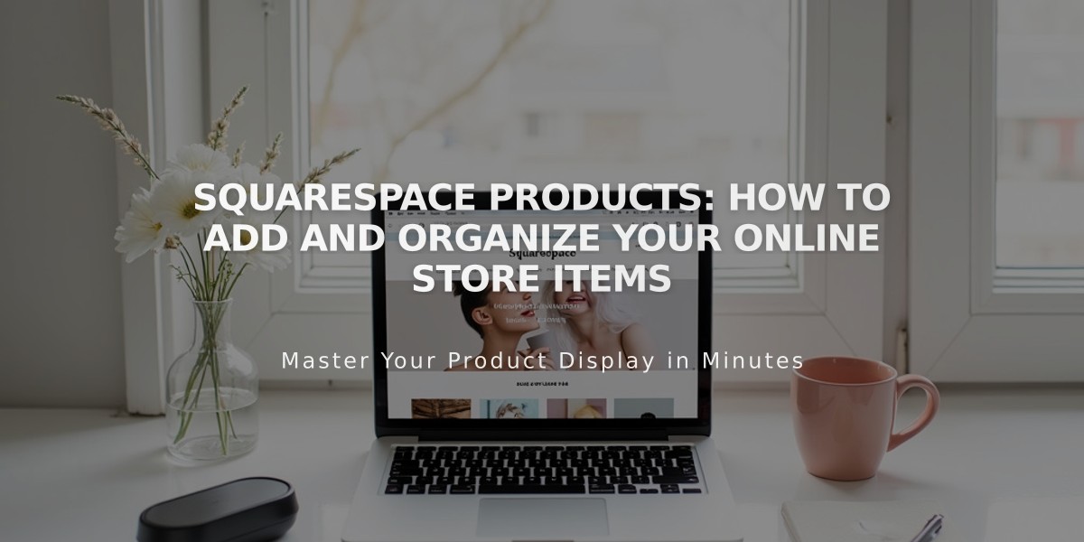 Squarespace Products: How to Add and Organize Your Online Store Items