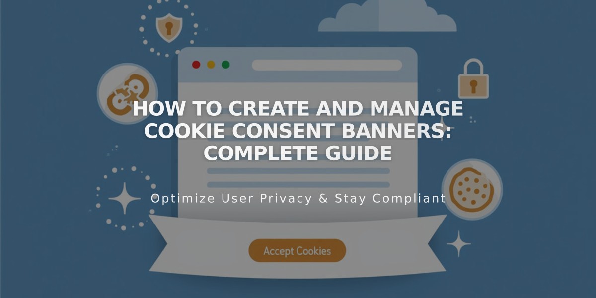 How to Create and Manage Cookie Consent Banners: Complete Guide