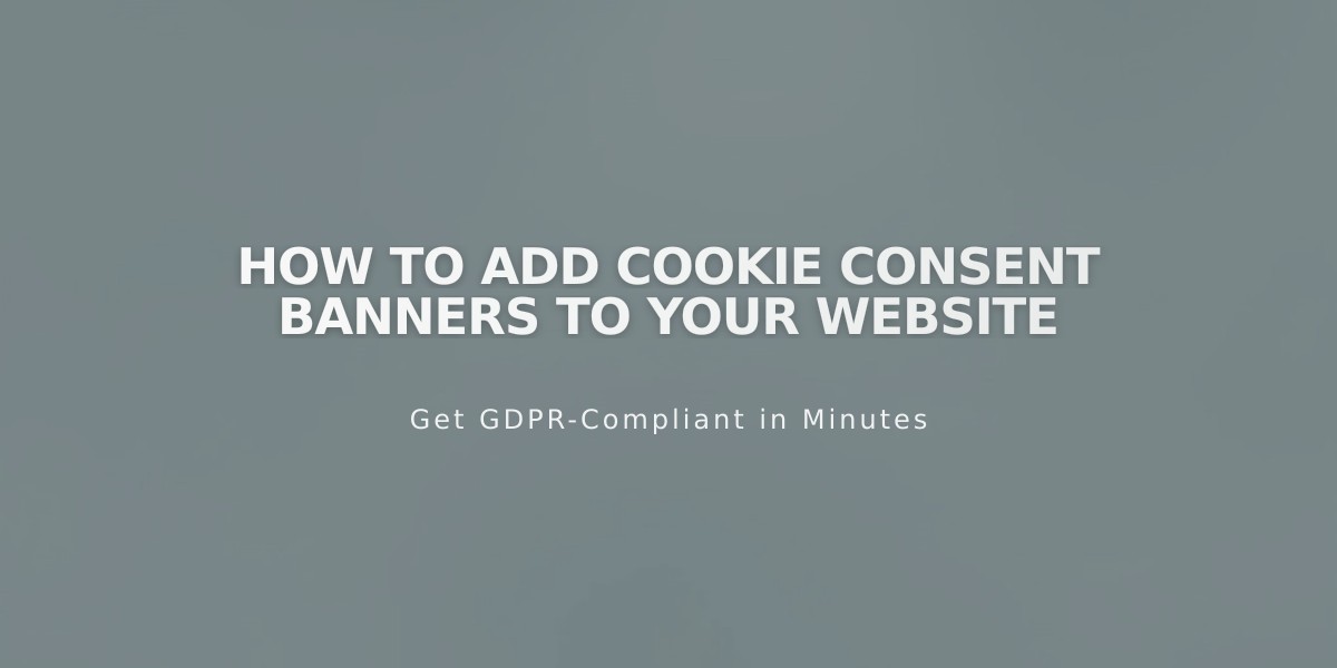 How to Add Cookie Consent Banners to Your Website