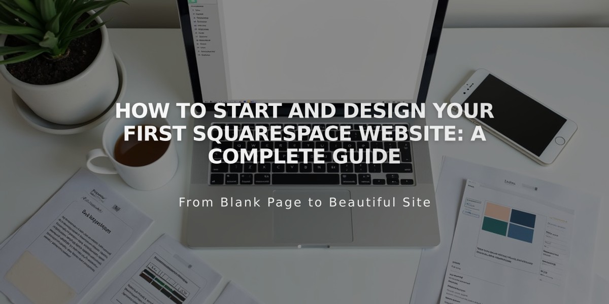 How to Start and Design Your First Squarespace Website: A Complete Guide