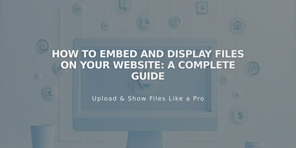 How to Embed and Display Files on Your Website: A Complete Guide