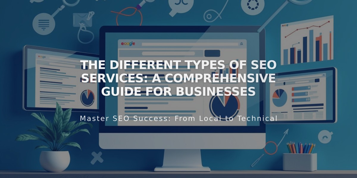 The Different Types of SEO Services: A Comprehensive Guide for Businesses