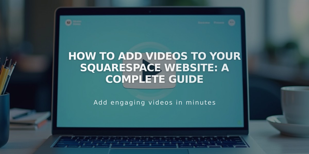 How to Add Videos to Your Squarespace Website: A Complete Guide