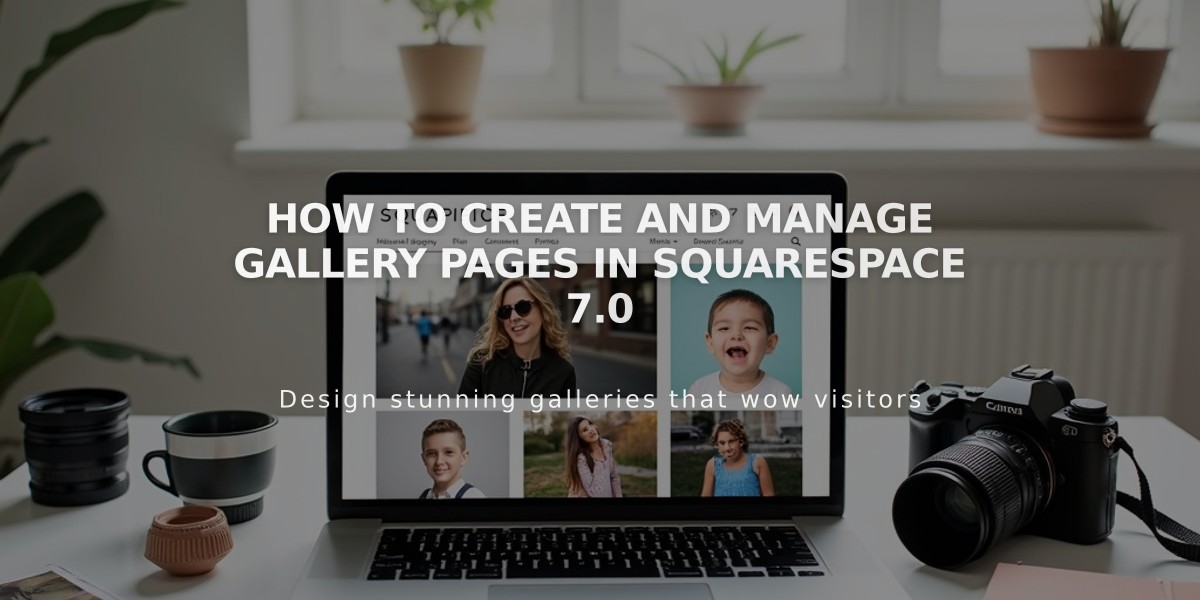 How to Create and Manage Gallery Pages in Squarespace 7.0