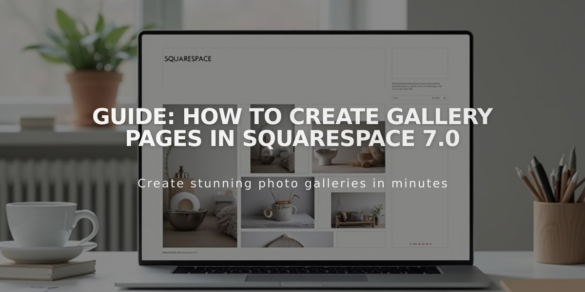 Guide: How to Create Gallery Pages in Squarespace 7.0