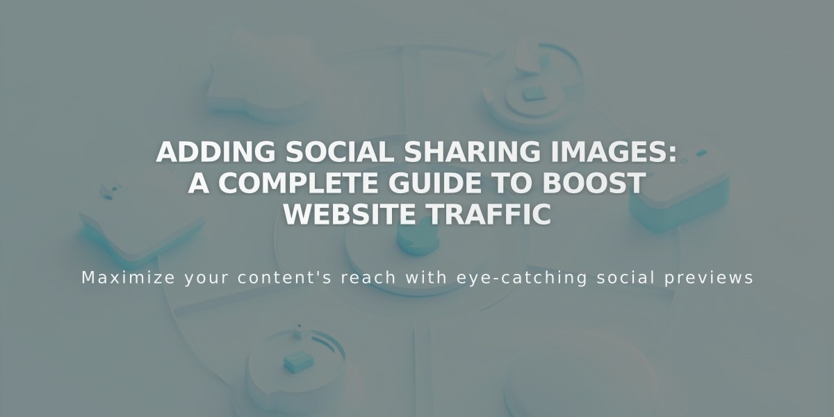 Adding Social Sharing Images: A Complete Guide to Boost Website Traffic