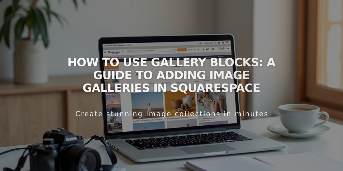 How to Use Gallery Blocks: A Guide to Adding Image Galleries in Squarespace