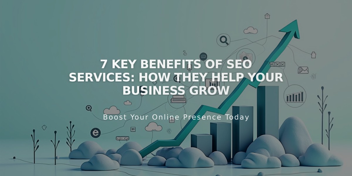 7 Key Benefits of SEO Services: How They Help Your Business Grow