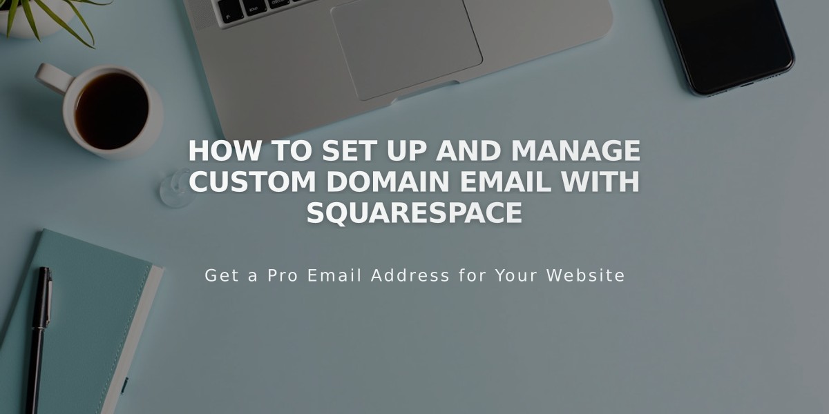 How to Set Up and Manage Custom Domain Email with Squarespace