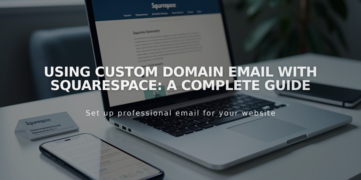 Using Custom Domain Email with Squarespace: A Complete Guide