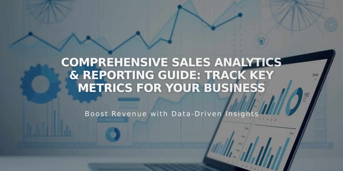 Comprehensive Sales Analytics & Reporting Guide: Track Key Metrics for Your Business