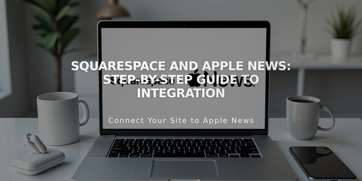 Squarespace and Apple News: Step-by-Step Guide to Integration