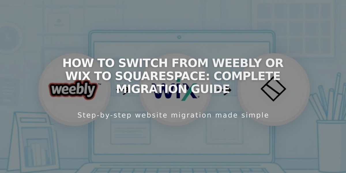 How to Switch from Weebly or Wix to Squarespace: Complete Migration Guide