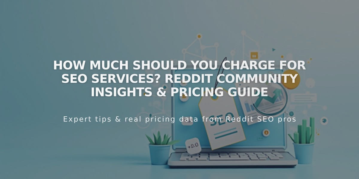 How Much Should You Charge for SEO Services? Reddit Community Insights & Pricing Guide