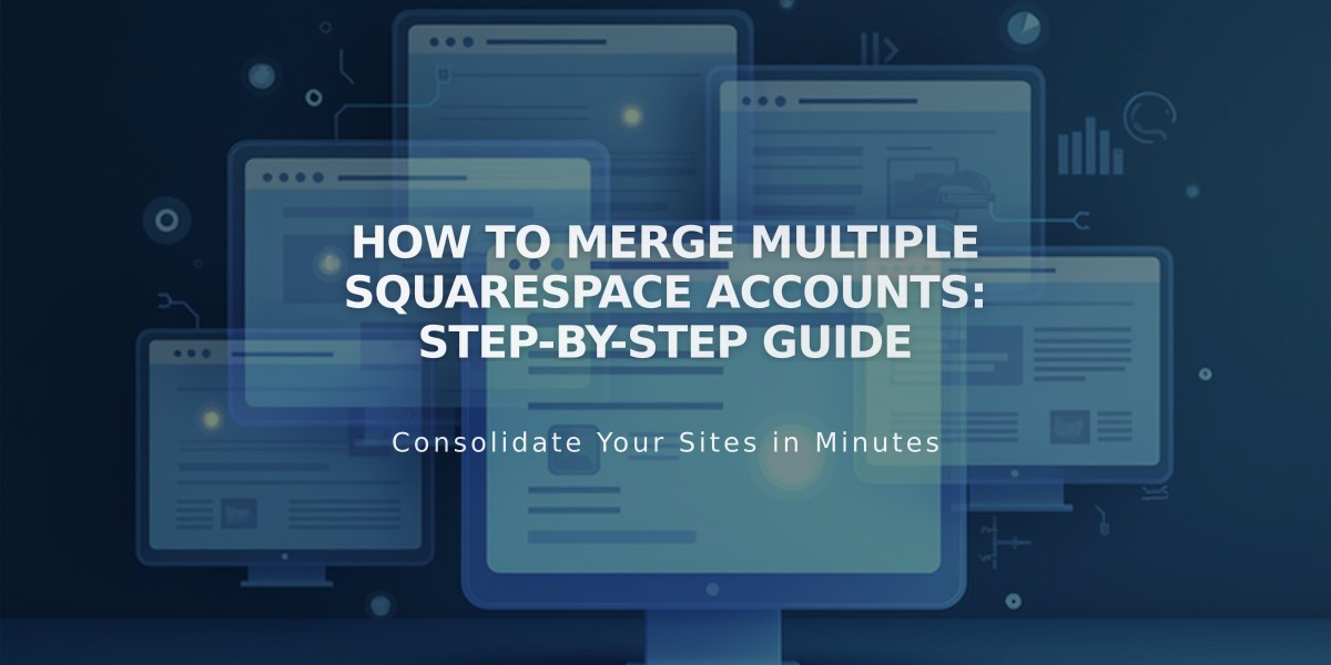 How to Merge Multiple Squarespace Accounts: Step-by-Step Guide