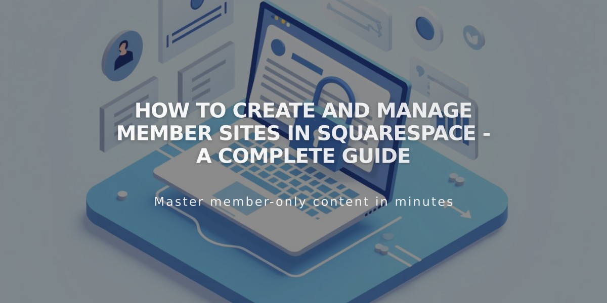 How to Create and Manage Member Sites in Squarespace - A Complete Guide