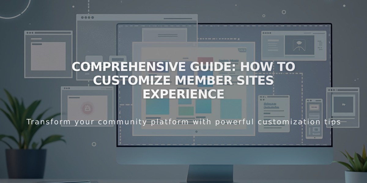 Comprehensive Guide: How to Customize Member Sites Experience