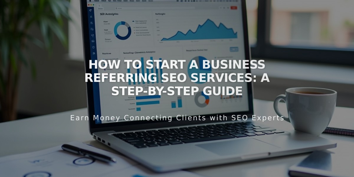 How to Start a Business Referring SEO Services: A Step-by-Step Guide