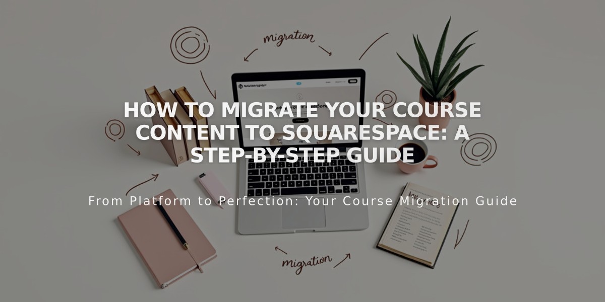 How to Migrate Your Course Content to Squarespace: A Step-by-Step Guide