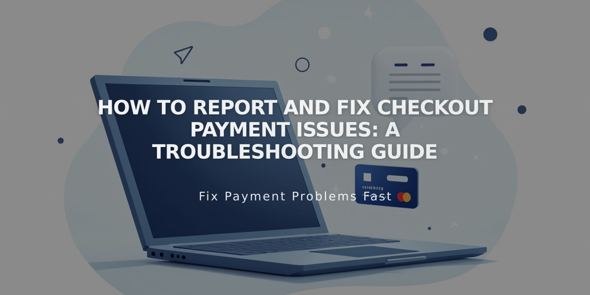 How to Report and Fix Checkout Payment Issues: A Troubleshooting Guide