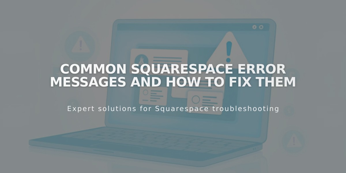 Common Squarespace Error Messages and How to Fix Them