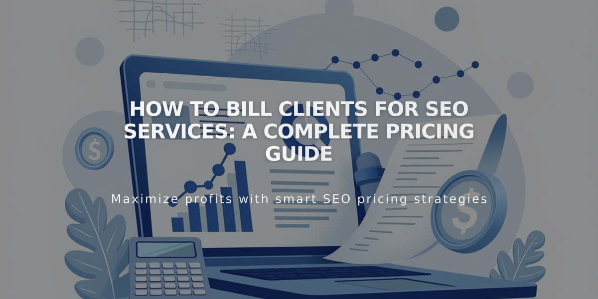 How to Bill Clients for SEO Services: A Complete Pricing Guide