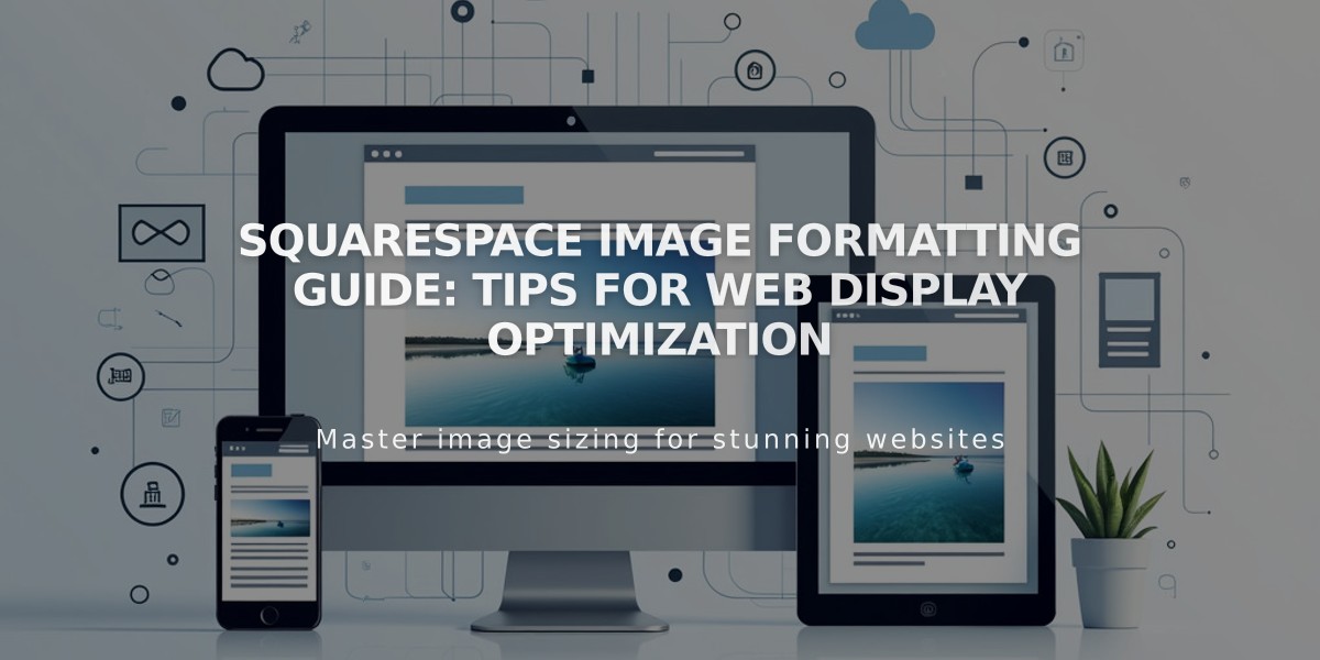 Squarespace Image Formatting Guide: Tips for Web Display Optimization