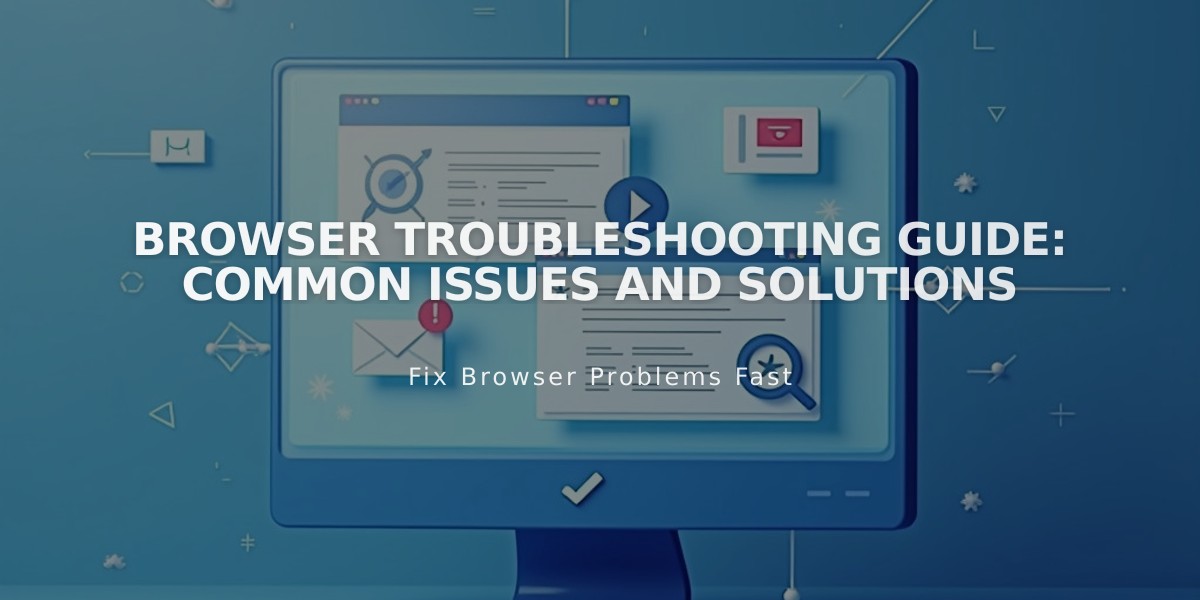 Browser Troubleshooting Guide: Common Issues and Solutions