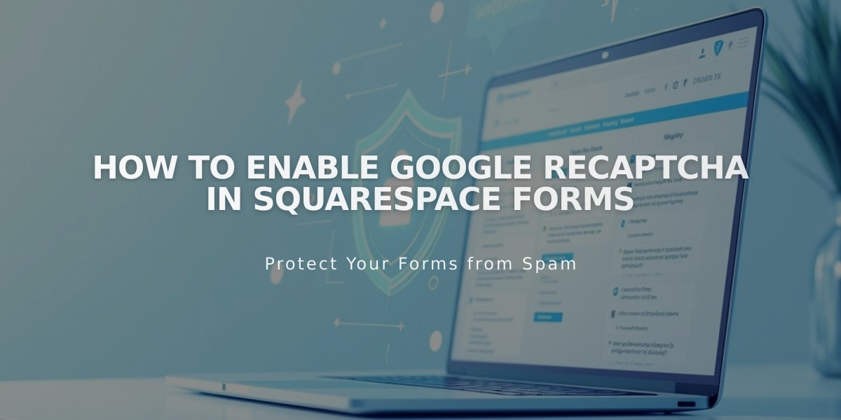 How to Enable Google reCAPTCHA in Squarespace Forms