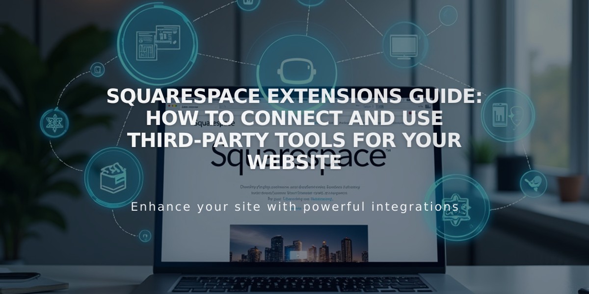 Squarespace Extensions Guide: How to Connect and Use Third-Party Tools for Your Website