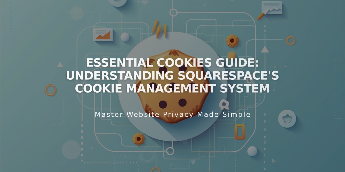 Essential Cookies Guide: Understanding Squarespace's Cookie Management System