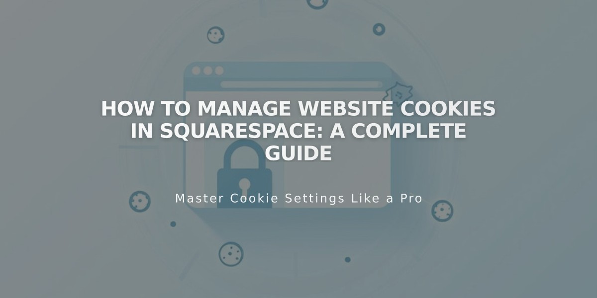 How to Manage Website Cookies in Squarespace: A Complete Guide