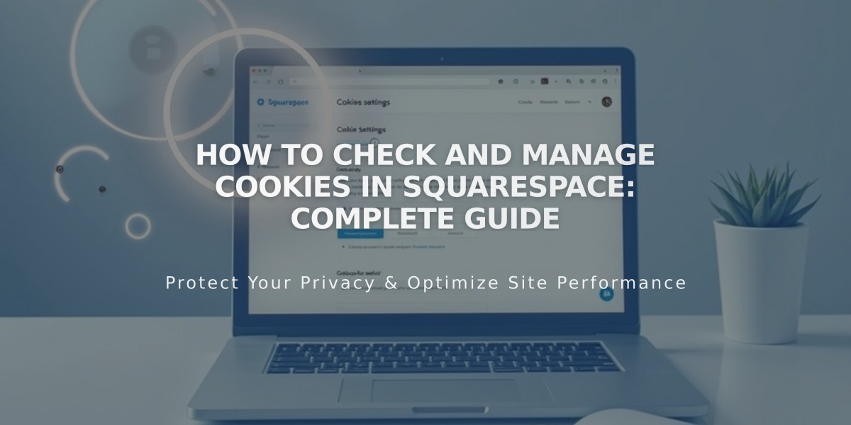 How to Check and Manage Cookies in Squarespace: Complete Guide