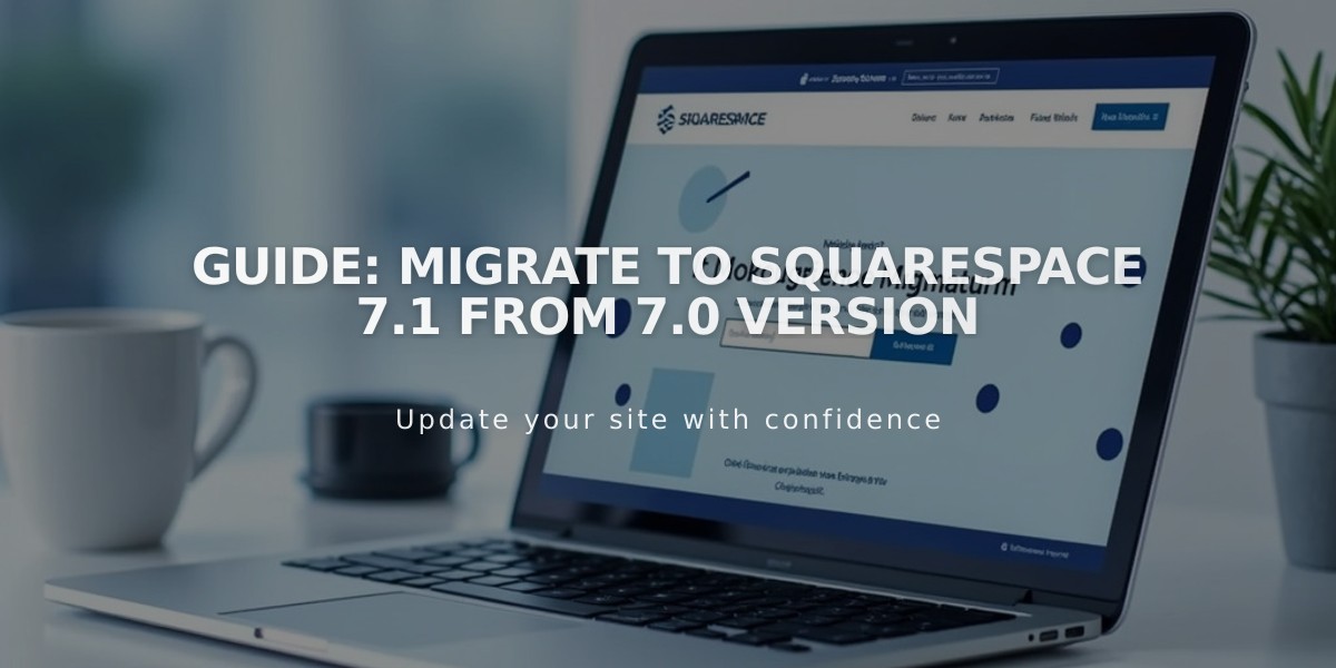 Guide: Migrate to Squarespace 7.1 from 7.0 Version