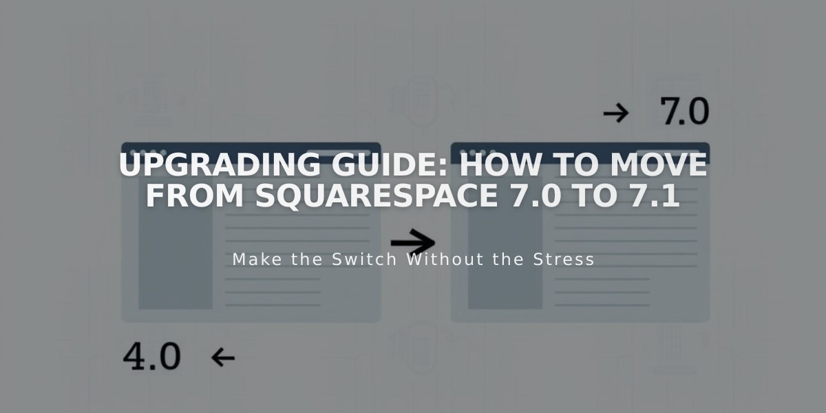 Upgrading Guide: How to Move from Squarespace 7.0 to 7.1