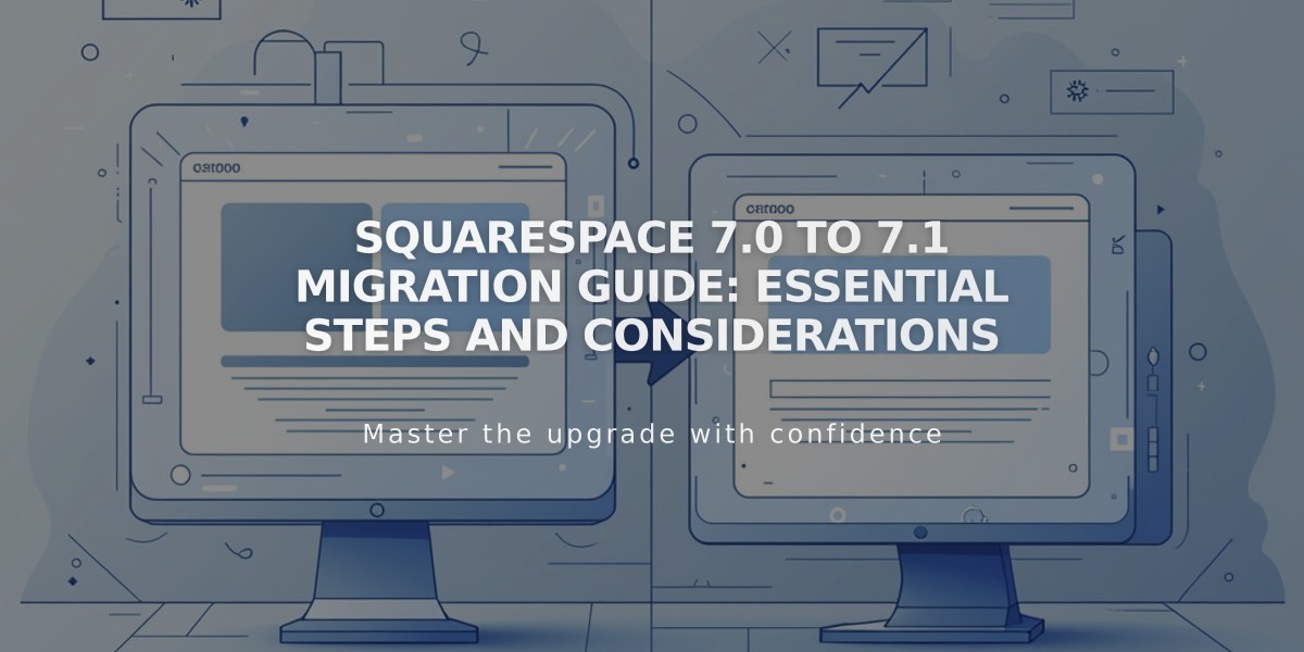 Squarespace 7.0 to 7.1 Migration Guide: Essential Steps and Considerations