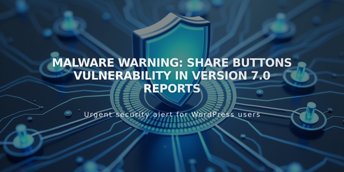 Malware Warning: Share Buttons Vulnerability in Version 7.0 Reports