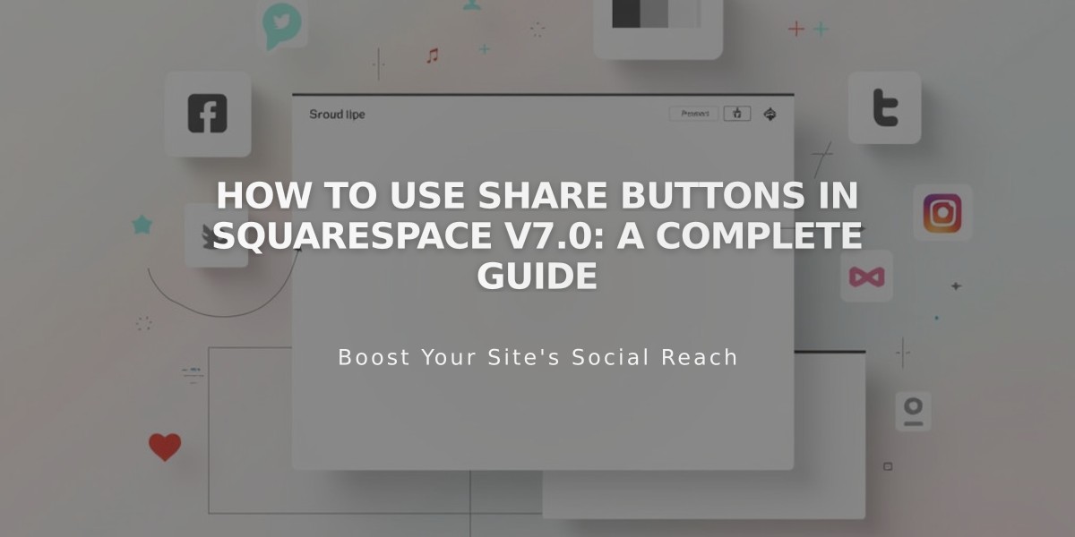 How to Use Share Buttons in Squarespace V7.0: A Complete Guide