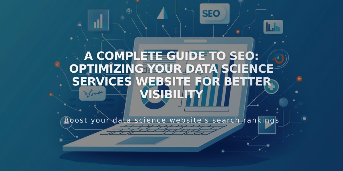 A Complete Guide to SEO: Optimizing Your Data Science Services Website for Better Visibility