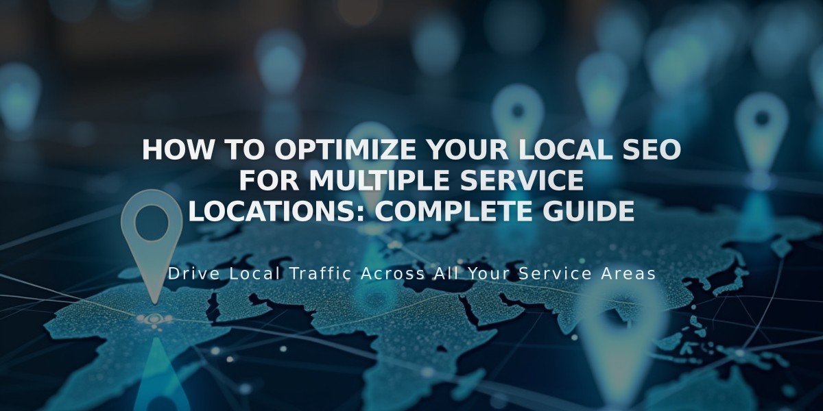 How to Optimize Your Local SEO for Multiple Service Locations: Complete Guide