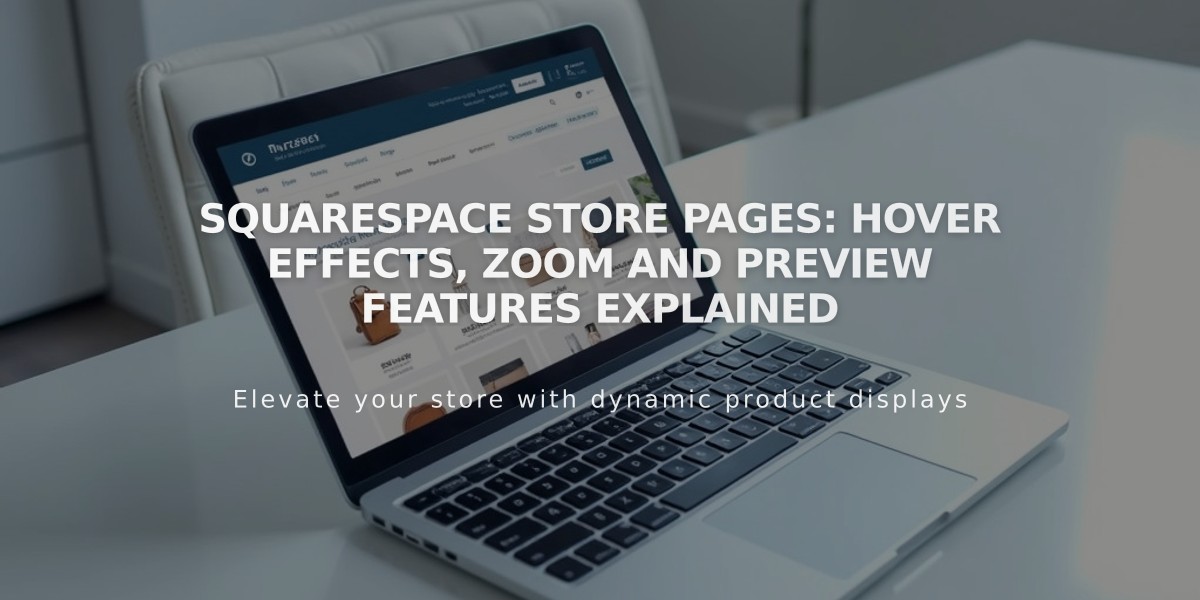 Squarespace Store Pages: Hover Effects, Zoom and Preview Features Explained