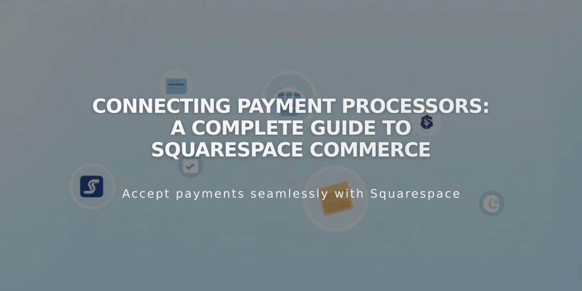 Connecting Payment Processors: A Complete Guide to Squarespace Commerce