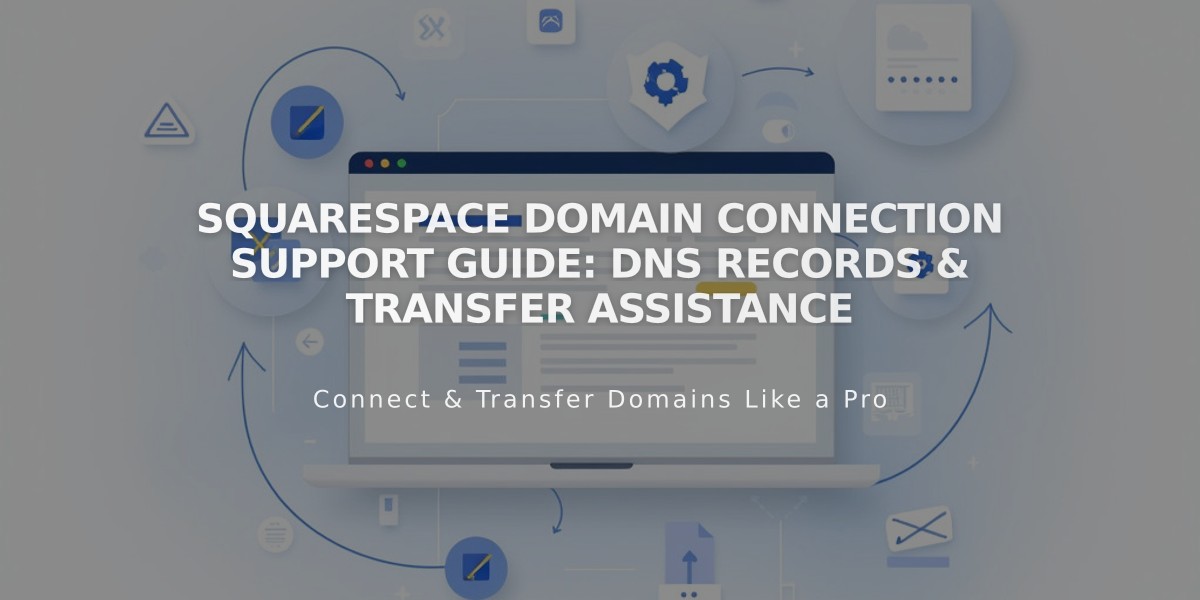 Squarespace Domain Connection Support Guide: DNS Records & Transfer Assistance