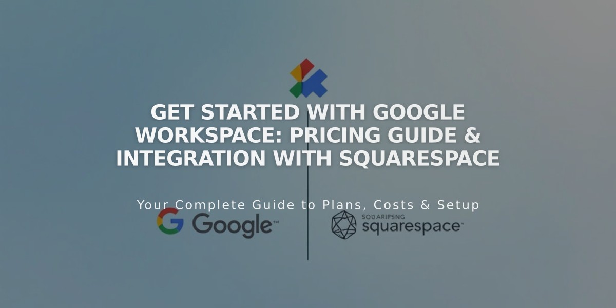 Get Started with Google Workspace: Pricing Guide & Integration with Squarespace