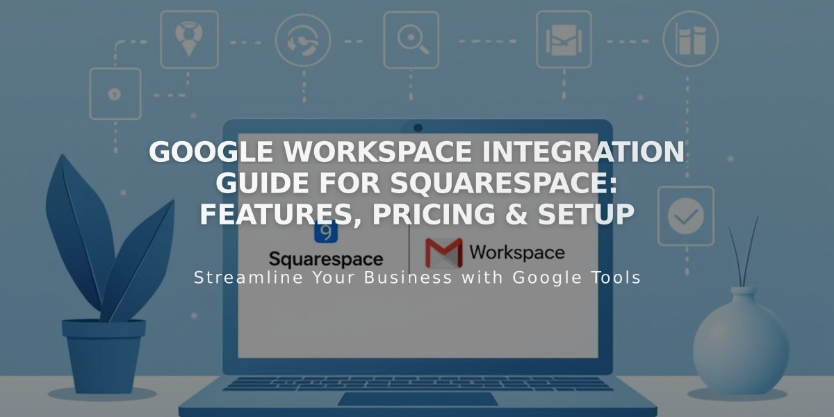 Google Workspace Integration Guide for Squarespace: Features, Pricing & Setup