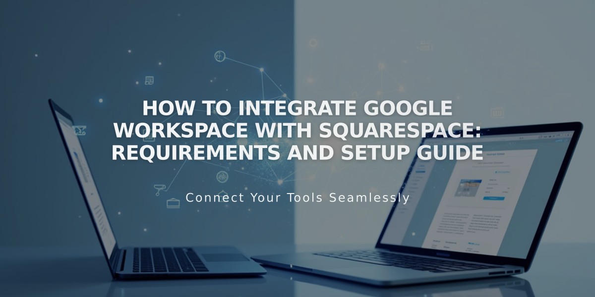 How to Integrate Google Workspace with Squarespace: Requirements and Setup Guide