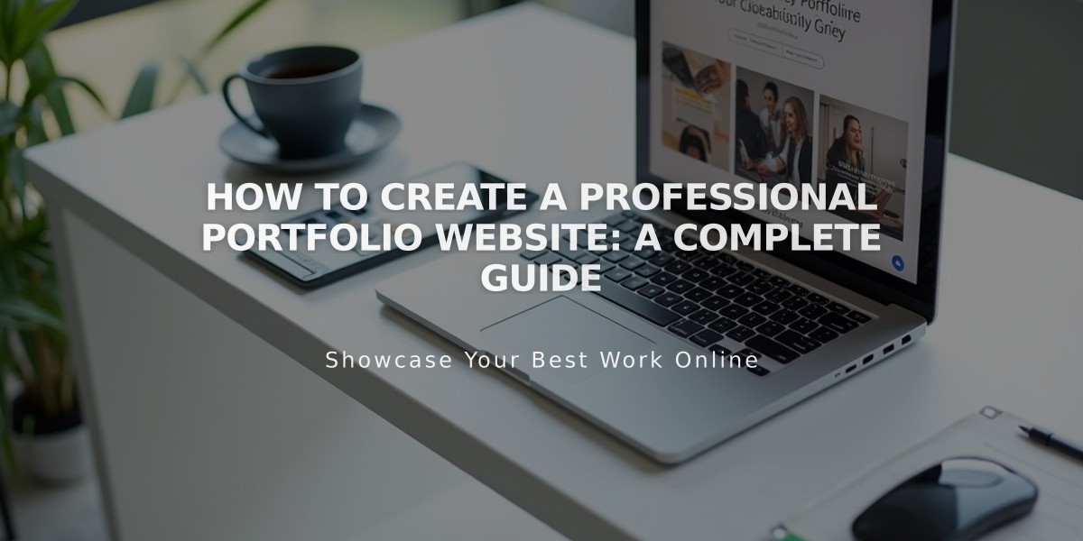 How to Create a Professional Portfolio Website: A Complete Guide