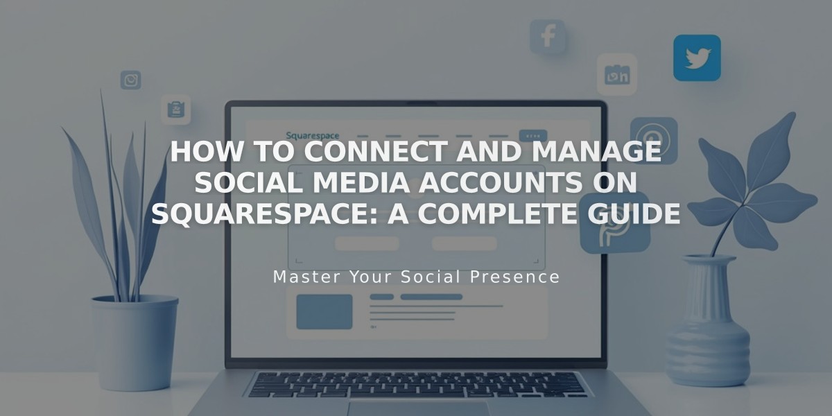 How to Connect and Manage Social Media Accounts on Squarespace: A Complete Guide