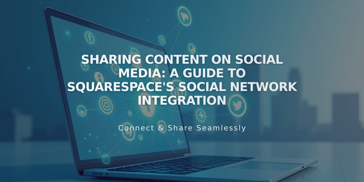 Sharing Content on Social Media: A Guide to Squarespace's Social Network Integration