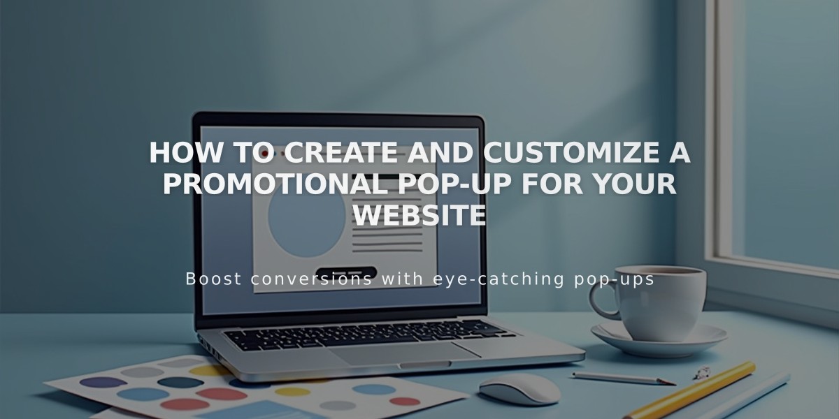 How to Create and Customize a Promotional Pop-Up for Your Website